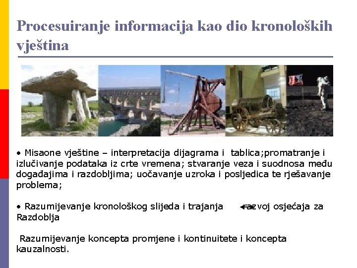 Procesuiranje informacija kao dio kronoloških vještina • Misaone vještine – interpretacija dijagrama i tablica;