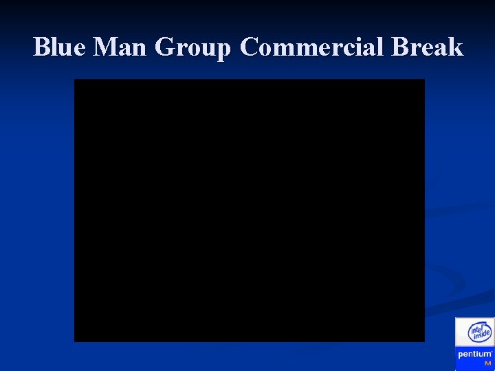Blue Man Group Commercial Break Blue Man Group Commercial Break