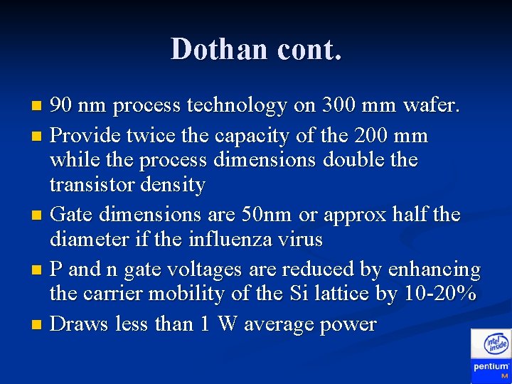 Dothan cont. 90 nm process technology on 300 mm wafer. n Provide twice the Dothan cont. 90 nm process technology on 300 mm wafer. n Provide twice the