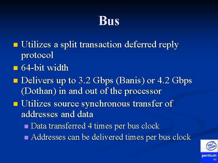 Bus Utilizes a split transaction deferred reply protocol n 64 -bit width n Delivers