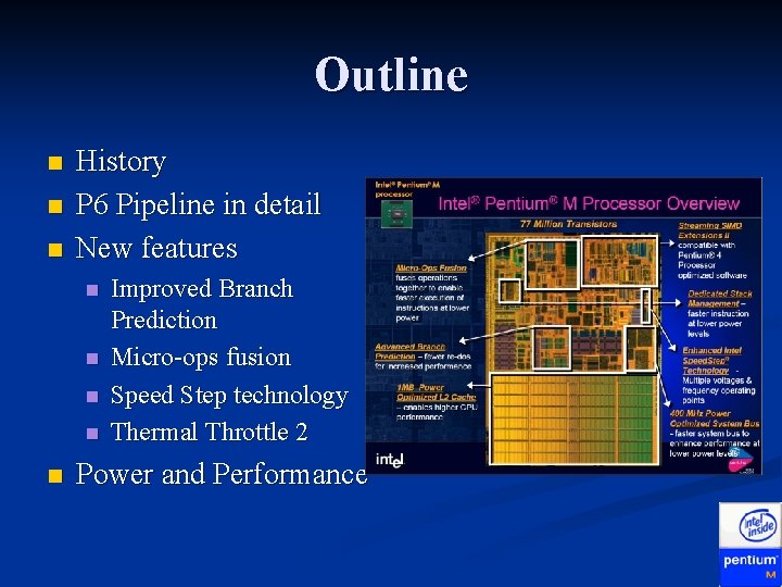Outline n n n History P 6 Pipeline in detail New features n n