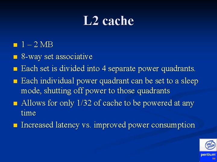 L 2 cache n n n 1 – 2 MB 8 -way set associative