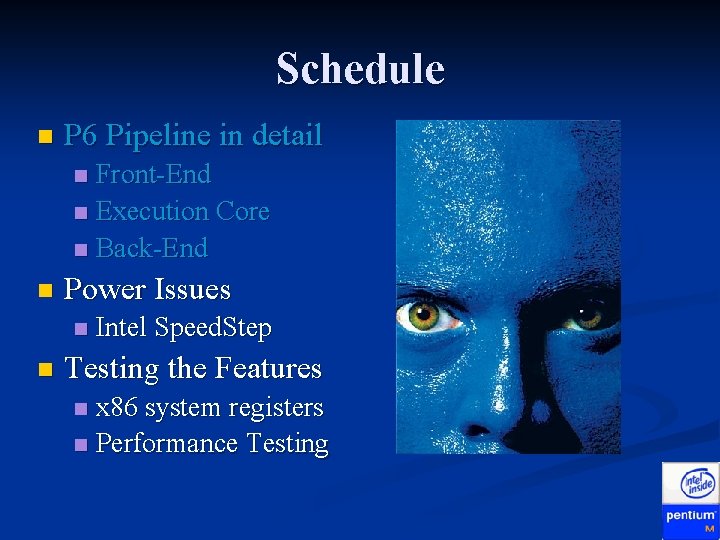 Schedule n P 6 Pipeline in detail Front-End n Execution Core n Back-End n