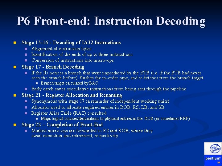 P 6 Front-end: Instruction Decoding n Stage 15 -16 - Decoding of IA 32 P 6 Front-end: Instruction Decoding n Stage 15 -16 - Decoding of IA 32