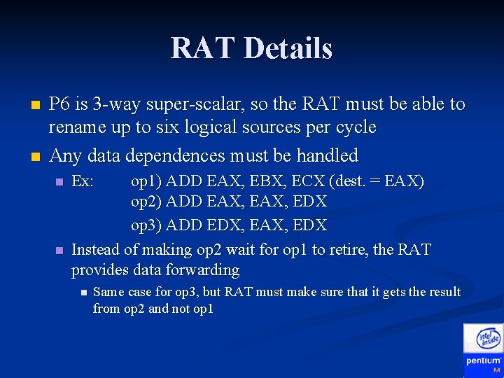 RAT Details n n P 6 is 3 -way super-scalar, so the RAT must RAT Details n n P 6 is 3 -way super-scalar, so the RAT must
