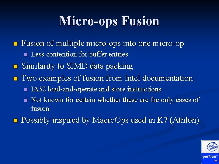 Micro-ops Fusion n Fusion of multiple micro-ops into one micro-op n n n Similarity