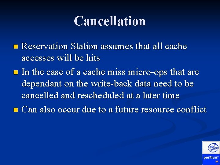 Cancellation Reservation Station assumes that all cache accesses will be hits n In the Cancellation Reservation Station assumes that all cache accesses will be hits n In the