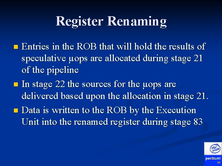 Register Renaming Entries in the ROB that will hold the results of speculative µops Register Renaming Entries in the ROB that will hold the results of speculative µops