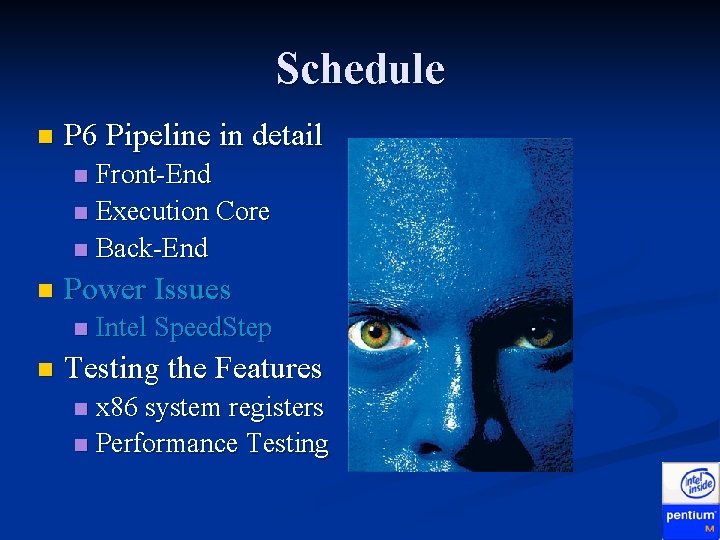 Schedule n P 6 Pipeline in detail Front-End n Execution Core n Back-End n