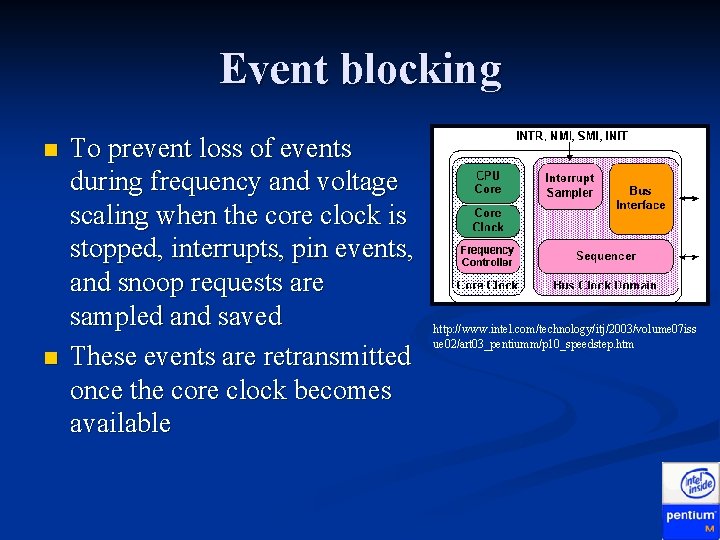 Event blocking n n To prevent loss of events during frequency and voltage scaling Event blocking n n To prevent loss of events during frequency and voltage scaling