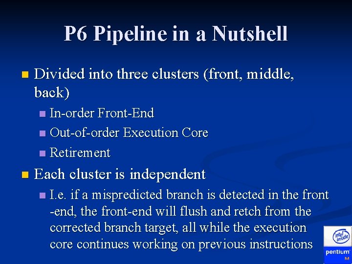 P 6 Pipeline in a Nutshell n Divided into three clusters (front, middle, back)