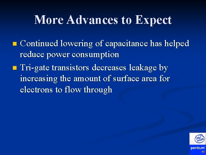 More Advances to Expect Continued lowering of capacitance has helped reduce power consumption n