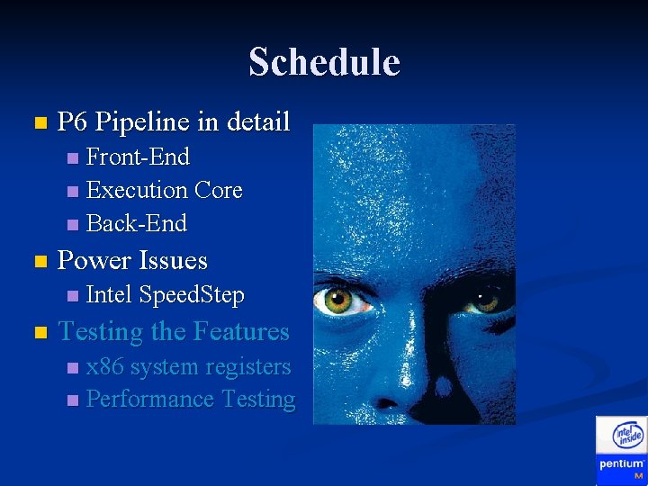 Schedule n P 6 Pipeline in detail Front-End n Execution Core n Back-End n