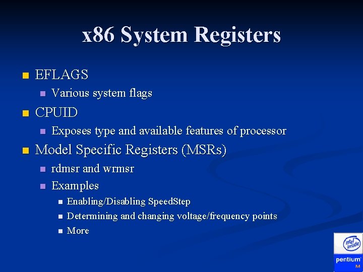 x 86 System Registers n EFLAGS n n CPUID n n Various system flags