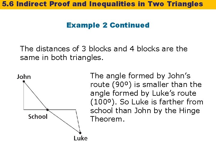 5. 6 Indirect Proof and Inequalities in Two Triangles Example 2 Continued The distances