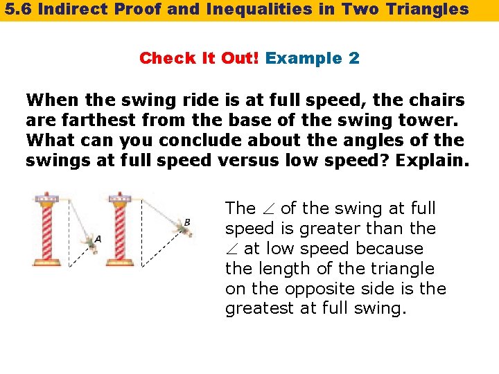 5. 6 Indirect Proof and Inequalities in Two Triangles Check It Out! Example 2