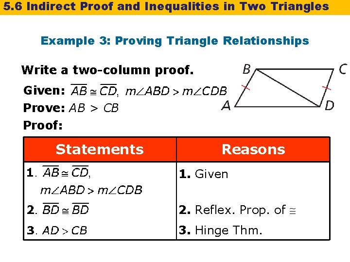 5. 6 Indirect Proof and Inequalities in Two Triangles Example 3: Proving Triangle Relationships