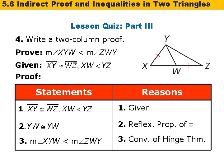 5. 6 Indirect Proof and Inequalities in Two Triangles Lesson Quiz: Part III 4.