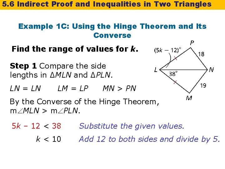 5. 6 Indirect Proof and Inequalities in Two Triangles Example 1 C: Using the