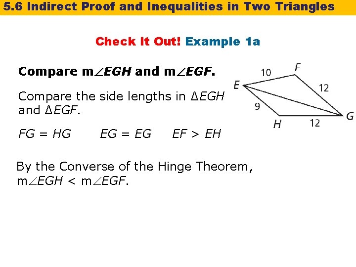 5. 6 Indirect Proof and Inequalities in Two Triangles Check It Out! Example 1
