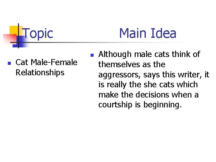 Topic n Cat Male-Female Relationships Main Idea n Although male cats think of themselves