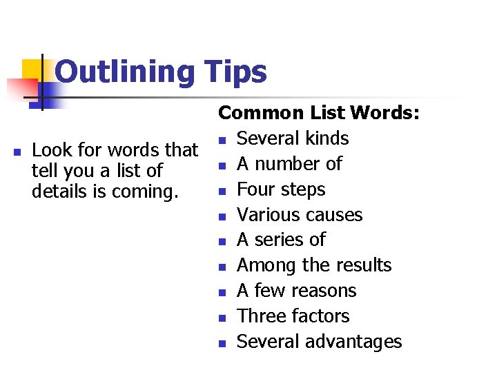 Outlining Tips n Look for words that tell you a list of details is