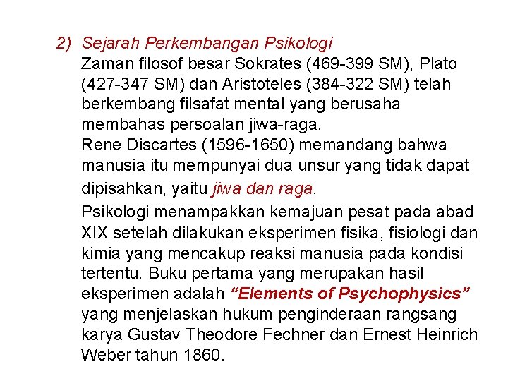 2) Sejarah Perkembangan Psikologi Zaman filosof besar Sokrates (469 -399 SM), Plato (427 -347