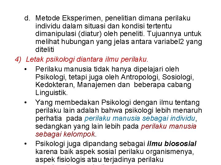 d. Metode Eksperimen, penelitian dimana perilaku individu dalam situasi dan kondisi tertentu dimanipulasi (diatur)