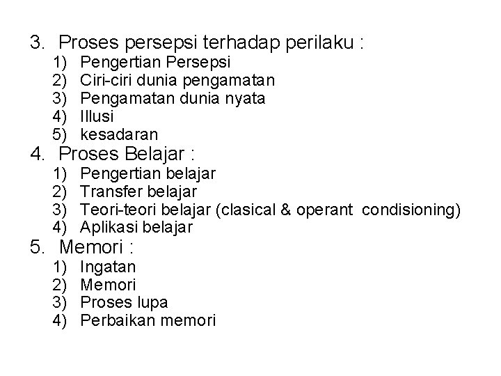 3. Proses persepsi terhadap perilaku : 1) 2) 3) 4) 5) Pengertian Persepsi Ciri-ciri