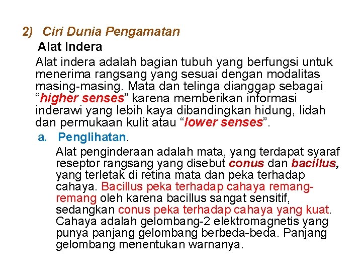 2) Ciri Dunia Pengamatan Alat Indera Alat indera adalah bagian tubuh yang berfungsi untuk