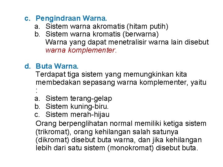 c. Pengindraan Warna. a. Sistem warna akromatis (hitam putih) b. Sistem warna kromatis (berwarna)