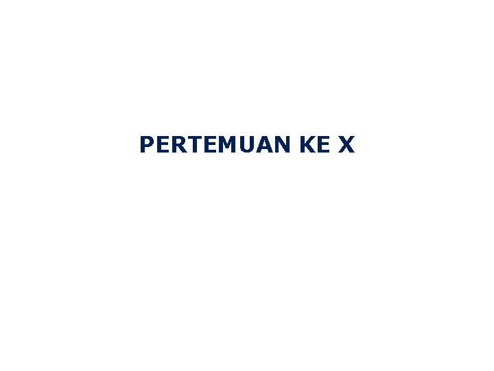 PERTEMUAN KE X 