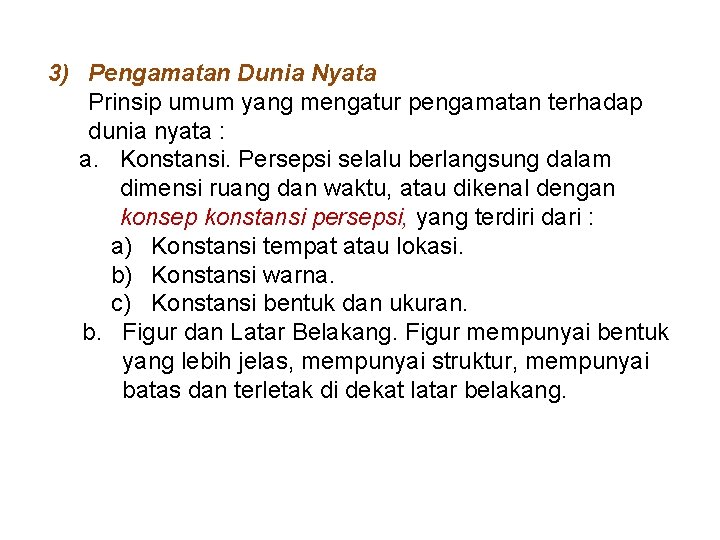 3) Pengamatan Dunia Nyata Prinsip umum yang mengatur pengamatan terhadap dunia nyata : a.