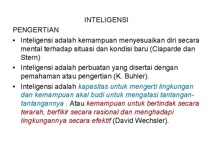 INTELIGENSI PENGERTIAN • Inteligensi adalah kemampuan menyesuaikan diri secara mental terhadap situasi dan kondisi