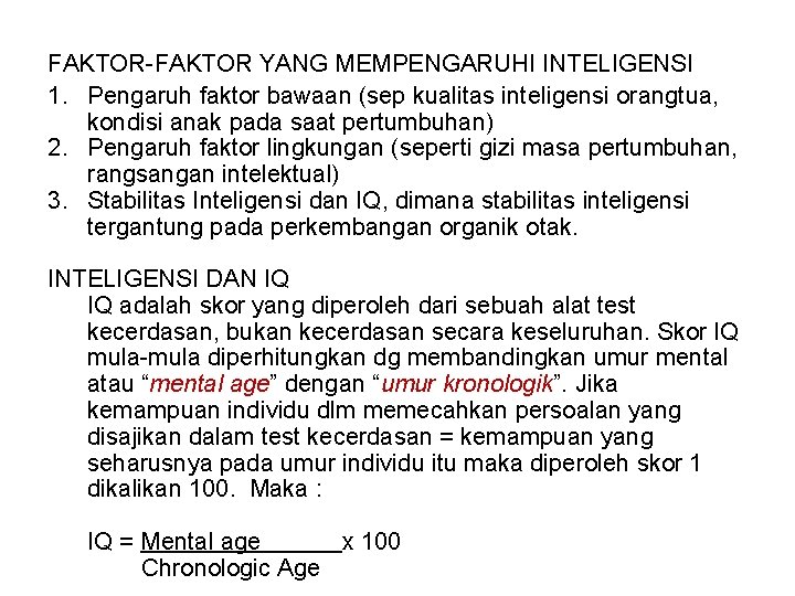 FAKTOR-FAKTOR YANG MEMPENGARUHI INTELIGENSI 1. Pengaruh faktor bawaan (sep kualitas inteligensi orangtua, kondisi anak