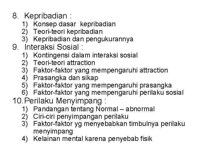 8. Kepribadian : 1) Konsep dasar kepribadian 2) Teori-teori kepribadian 3) Kepribadian dan pengukurannya