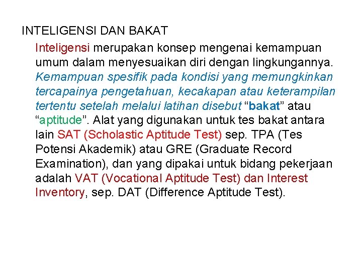 INTELIGENSI DAN BAKAT Inteligensi merupakan konsep mengenai kemampuan umum dalam menyesuaikan diri dengan lingkungannya.