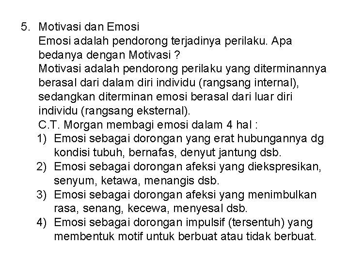 5. Motivasi dan Emosi adalah pendorong terjadinya perilaku. Apa bedanya dengan Motivasi ? Motivasi