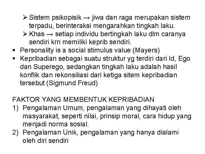 Ø Sistem psikopisik → jiwa dan raga merupakan sistem terpadu, berinteraksi mengarahkan tingkah laku.