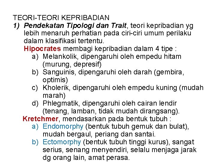 TEORI-TEORI KEPRIBADIAN 1) Pendekatan Tipologi dan Trait, teori kepribadian yg lebih menaruh perhatian pada