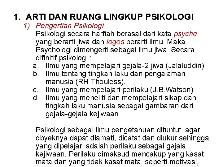 1. ARTI DAN RUANG LINGKUP PSIKOLOGI 1) Pengertian Psikologi secara harfiah berasal dari kata