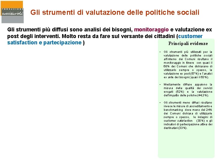 Gli strumenti di valutazione delle politiche sociali Gli strumenti più diffusi sono analisi dei