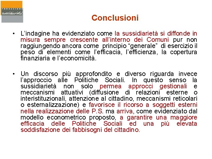 Conclusioni • L’indagine ha evidenziato come la sussidiarietà si diffonde in misura sempre crescente