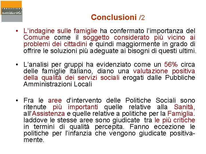 Conclusioni /2 • L’indagine sulle famiglie ha confermato l’importanza del Comune come il soggetto