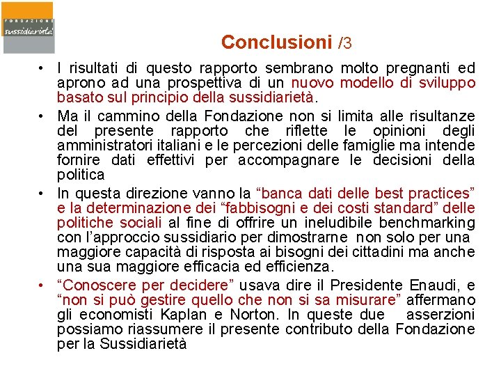 Conclusioni /3 • I risultati di questo rapporto sembrano molto pregnanti ed aprono ad