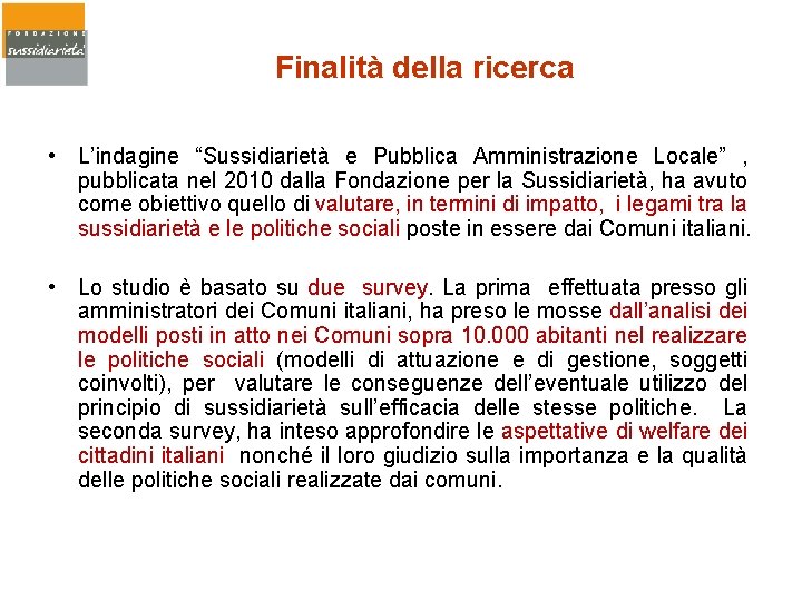 Finalità della ricerca • L’indagine “Sussidiarietà e Pubblica Amministrazione Locale” , pubblicata nel 2010