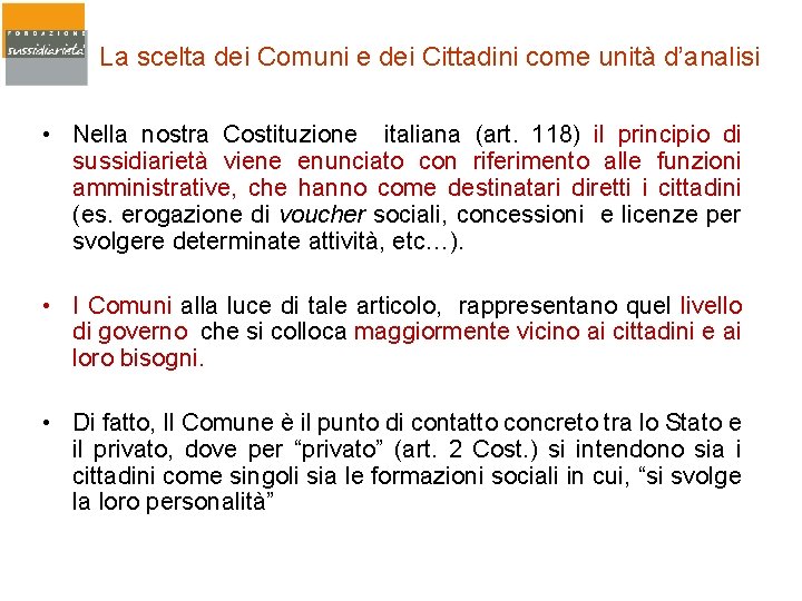 La scelta dei Comuni e dei Cittadini come unità d’analisi • Nella nostra Costituzione