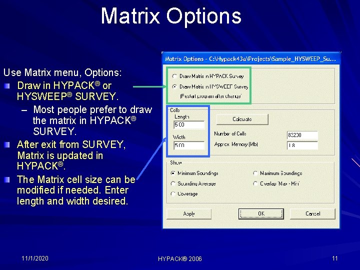 Matrix Options Use Matrix menu, Options: Draw in HYPACK® or HYSWEEP® SURVEY. – Most