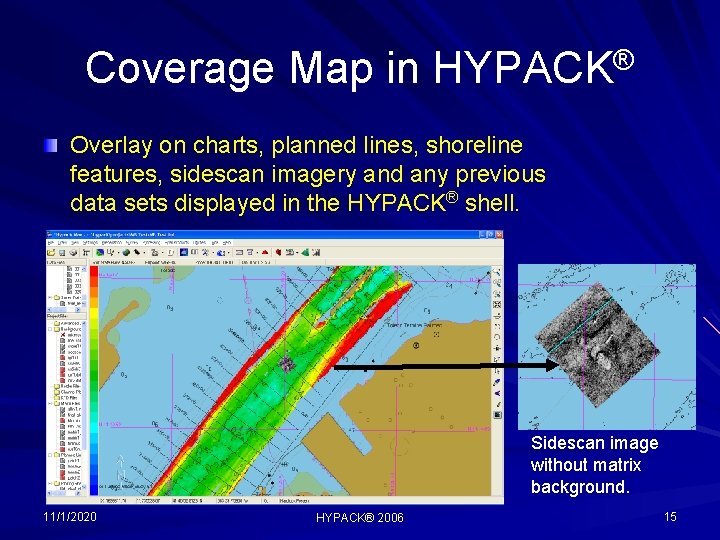 Coverage Map in HYPACK® Overlay on charts, planned lines, shoreline features, sidescan imagery and