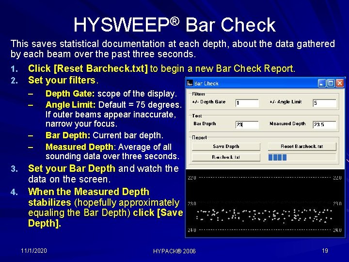 HYSWEEP® Bar Check This saves statistical documentation at each depth, about the data gathered